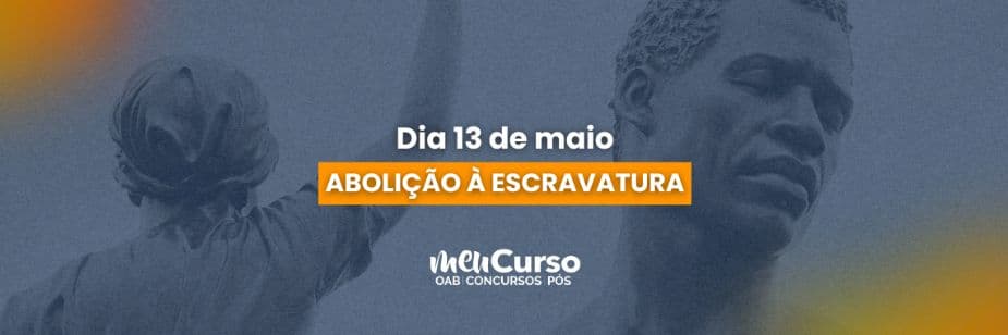 13 de Maio: A Abolição da Escravatura e o papel do Direito na construção de uma sociedade antidiscriminatória